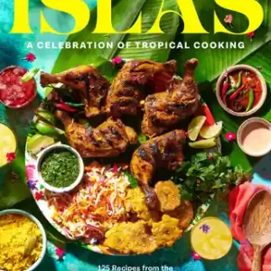 Islas: A Celebration of Tropical Cooking—125 Recipes from the Indian, Atlantic, and Pacific Ocean Islands (Hardcover) Mega Sale