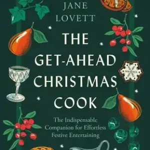The Get-Ahead Christmas Cook: The indispensable companion for effortless festive entertaining (Hardcover) Price Cut