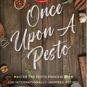 Once Upon a Pesto: Master the Pesto Process with 120 Internationally-Inspired Recipes (Paperback) Buy Online