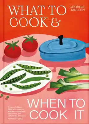 Authentic What to Cook & When to Cook It (Hardcover)