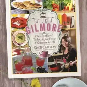 Budget Eat Like a Gilmore: The Unofficial Cookbook for Fans of Gilmore Girls (Hardcover)