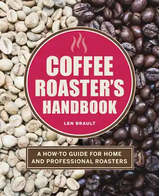 Coffee Roaster's Handbook: A How-To Guide for Home and Professional Roasters (Paperback) Free Delivery