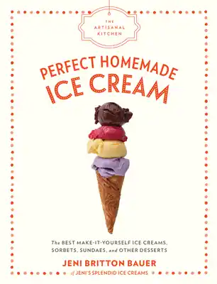 Best Price The Artisanal Kitchen: Perfect Homemade Ice Cream: The Best Make-It-Yourself Ice Creams, Sorbets, Sundaes, and Other Desserts (Hardcover)