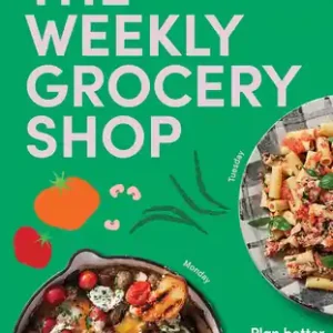 The Weekly Grocery Shop: Plan better. Eat better. Spend Less. (Paperback) Fast Shipping