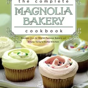 The Complete Magnolia Bakery Cookbook: Recipes from the World-Famous Bakery and Allysa Torey's Home Kitchen (Paperback) Last Chance