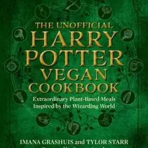 The Unofficial Harry Potter Vegan Cookbook: Extraordinary plant-based meals inspired by the Realm of Wizards and Witches (Hardcover) Certified