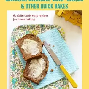 Banana breads, loaf cakes & other quick bakes: 60 deliciously easy recipes for home baking (Hardcover) Weekend Sale