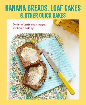 Banana breads, loaf cakes & other quick bakes: 60 deliciously easy recipes for home baking (Hardcover) Weekend Sale