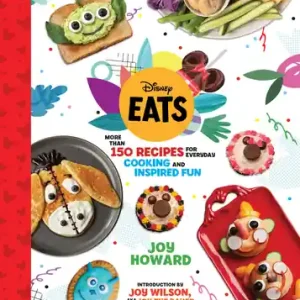Flash Sale Disney Eats: More than 150 Recipes for Everyday Cooking and Inspired Fun (Hardcover)