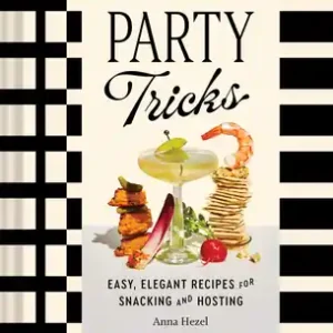 Markdown Party Tricks: Easy, Elegant Recipes for Snacking and Hosting (Hardcover)