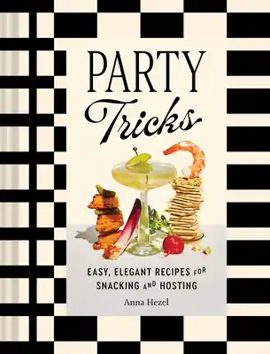 Markdown Party Tricks: Easy, Elegant Recipes for Snacking and Hosting (Hardcover)
