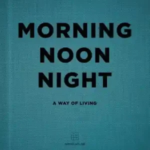 Morning Noon Night: A Way of Living (Hardcover) Sale