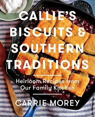 Callie's Biscuits and Southern Traditions: Heirloom Recipes from Our Family Kitchen (Hardcover) Buy Today