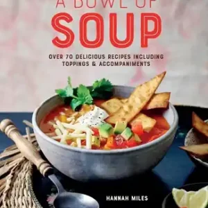 A Bowl of Soup: Over 70 delicious recipes including toppings & accompaniments (Hardcover) Affordable
