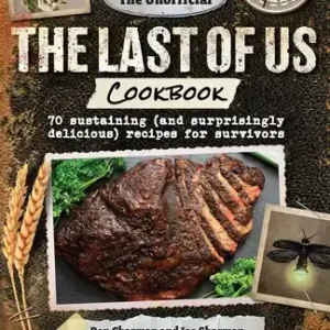 Instant Buy The Unofficial The Last of Us Cookbook: 70 sustaining (and surprisingly delicious) recipes for survivors (Hardcover)