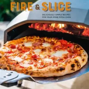 Fire and Slice: Deliciously simple recipes for your home pizza oven (Hardcover) No Minimum Order