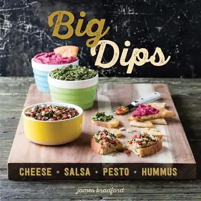 Big Dips: Cheese, Salsa, Pesto, Hummus (Hardcover) Factory Price