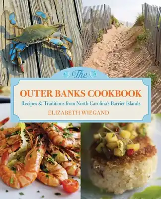 Outer Banks Cookbook: Recipes & Traditions From North Carolina's Barrier Islands (Paperback) In Demand