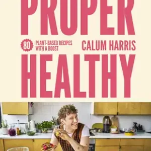 Certified Proper Healthy: 80 plant-based recipes with a boost (Hardcover)