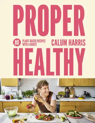 Certified Proper Healthy: 80 plant-based recipes with a boost (Hardcover)