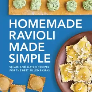Professional Grade Homemade Ravioli Made Simple: 50 Mix-and-Match Recipes for the Best Filled Pastas (Paperback)