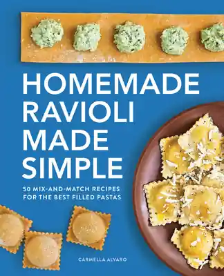 Professional Grade Homemade Ravioli Made Simple: 50 Mix-and-Match Recipes for the Best Filled Pastas (Paperback)