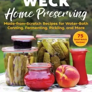 Handmade WECK Home Preserving: Made-from-Scratch Recipes for Water-Bath Canning, Fermenting, Pickling, and More (Hardcover)