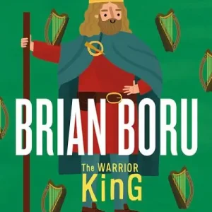 Today Only Brian Boru, the Warrior King