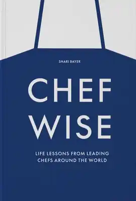 Chefwise: Life Lessons from Leading Chefs Around the World (Hardcover) Time-Limited