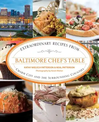 Baltimore Chef's Table: Extraordinary Recipes From Charm City And The Surrounding Counties (Paperback) Popular