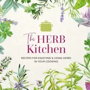 The Herb Kitchen: Recipes for enjoying & using herbs in your cooking (Hardcover) Best Choice