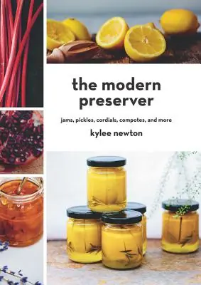 Exclusive Offer The Modern Preserver: Jams, Pickles, Cordials, Compotes, and More (Hardcover)