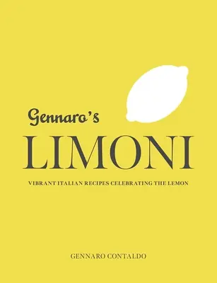 Gennaro's Limoni: Vibrant Italian Recipes Celebrating the Lemon (Gennaro's Italian Cooking) (Hardcover) Factory Price