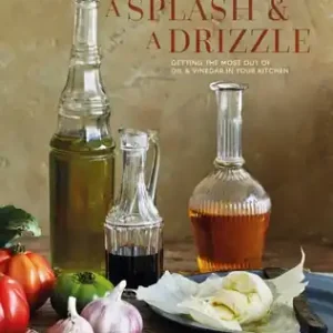 A Splash and a Drizzle...: Getting the most out of oil and vinegar in your kitchen (Ursula Ferrigno's Cookbooks) (Hardcover) Same Day Shipping