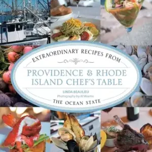 New Release Providence & Rhode Island Chef's Table: Extraordinary Recipes From The Ocean State (Paperback)