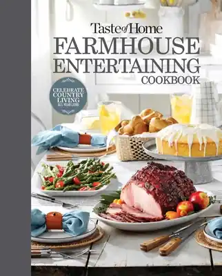 Taste of Home Farmhouse Entertaining Cookbook: Invite Friends and Family to Celebrate a Taste of the Country All Year Long (TOH Farmhouse) (Hardcover) Seasonal Sale
