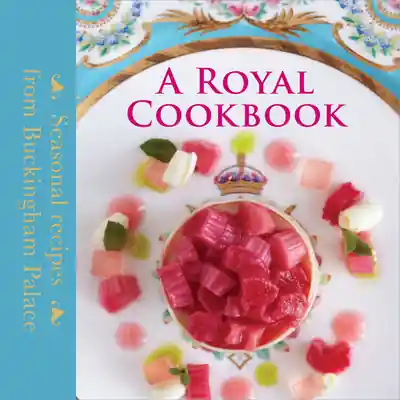 Order Now A Royal Cookbook: Seasonal Recipes from Buckingham Palace (Hardcover)
