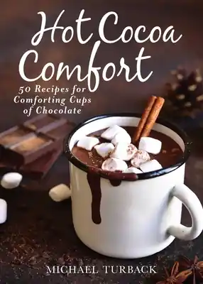 Hot Cocoa Comfort: 50 Recipes for Comforting Cups of Chocolate (Hardcover) Best Price