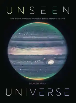 Hot Picks Unseen Universe: Space as you’ve never seen it before from the James Webb Space Telescope (Hardcover)