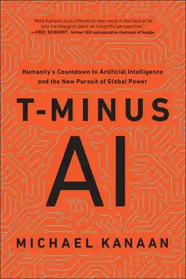 Budget T-Minus AI: Humanity's Countdown to Artificial Intelligence and the New Pursuit of Global Power (Hardcover)