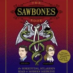 Luxury The Sawbones Book: The Hilarious, Horrifying Road to Modern Medicine: | Paperback | Revised and Updated For 2020 | NY Times Best Seller | Medicine and Science | Sawbones Podcast (Paperback)