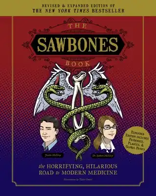 Luxury The Sawbones Book: The Hilarious, Horrifying Road to Modern Medicine: | Paperback | Revised and Updated For 2020 | NY Times Best Seller | Medicine and Science | Sawbones Podcast (Paperback)