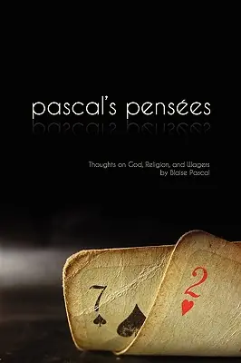 Pensees: Pascal's Thoughts on God, Religion, and Wagers (Paperback) Premium