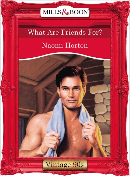 What Are Friends For? (Mills & Boon Vintage Desire): First edition New Arrival