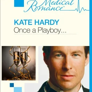 Once A Playboy… (Mills & Boon Medical): First edition Don’t Miss Out