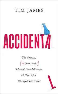 Accidental: The Greatest (Unintentional) Science Breakthroughs and How They Changed The World (Hardcover) Handmade