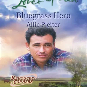 Bluegrass Hero (Kentucky Corners, Book 1) (Mills & Boon Love Inspired): First edition Express Delivery