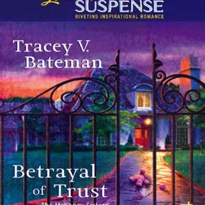 Betrayal Of Trust (The Mahoney Sisters, Book 3) (Mills & Boon Love Inspired): First edition Same Day Shipping
