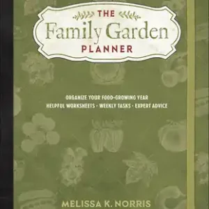 The Family Garden Planner: Organize Your Food-Growing Year -Helpful Worksheets -Weekly Tasks -Expert Advice (Paperback) Secure Checkout
