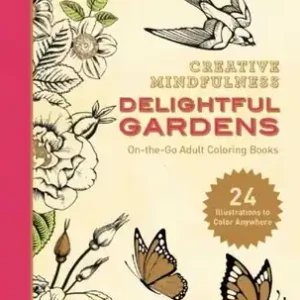 Creative Mindfulness: Delightful Gardens: On-the-Go Adult Coloring Books (Paperback) Must Have